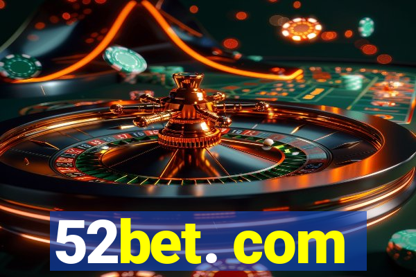 52bet. com